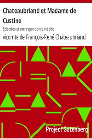 [Gutenberg 22384] • Chateaubriand et Madame de Custine: Episodes et correspondance inédite